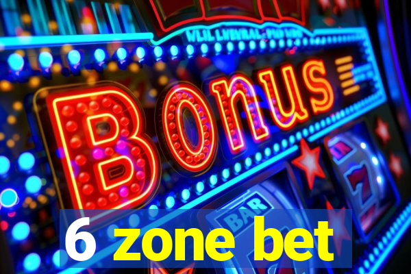 6 zone bet